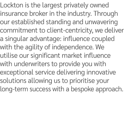 Lockton is the largest privately owned insurance broker in the industry. Through our established standing and unwaver...