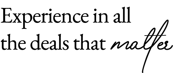 Experience in all the deals that matter