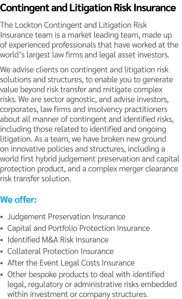 Contingent and Litigation Risk Insurance The Lockton Contingent and Litigation Risk Insurance team is a market leadin...