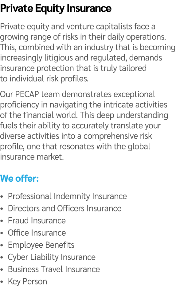 Private Equity Insurance Private equity and venture capitalists face a growing range of risks in their daily operatio...