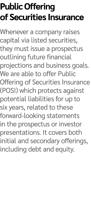 Public Offering of Securities Insurance Whenever a company raises capital via listed securities, they must issue a pr...